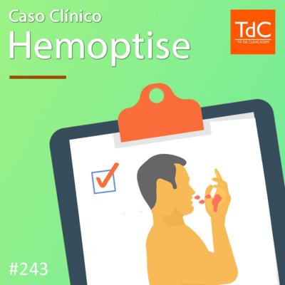 TdC 243: Caso Clínico de Hemoptise