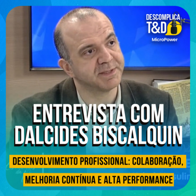 DESENVOLVIMENTO PROFISSIONAL: COLABORAÇÃO, MELHORIA CONTÍNUA E ALTA PERFORMANCE - PODCAST DESCOMPLICA T&D