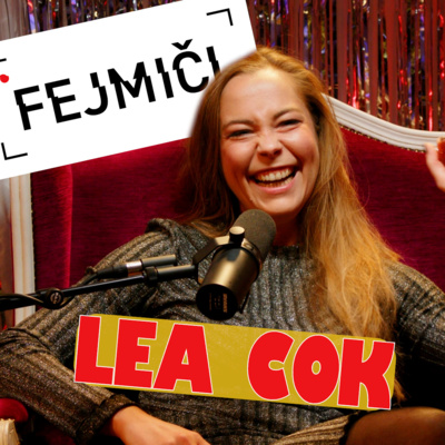 Fejmiči - #182 - Lea Cok: "Če si brez vez, si brezvezen."