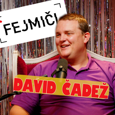 Fejmiči - #184 - David Čadež: "Rad imam vse, kar malo diši po bencinu."