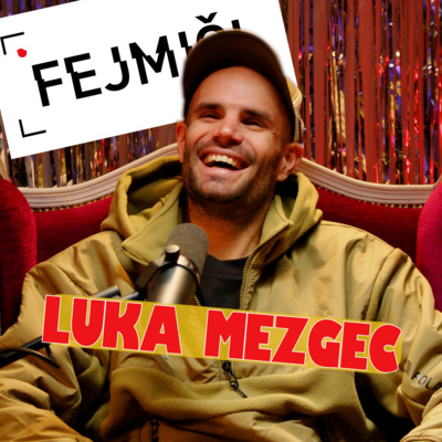 Fejmiči - #190 - Luka Mezgec: "Če nimaš dobre ekipe si nula."