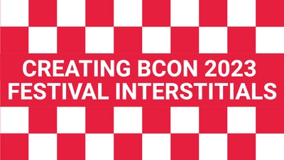 Creating the Bcon 2023 Festival Interstitials