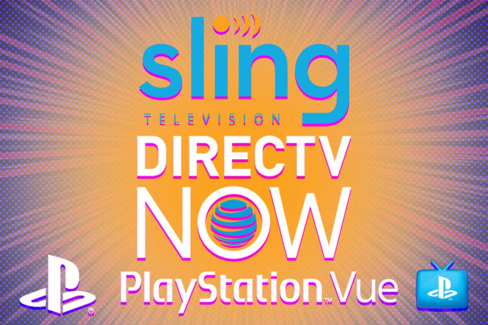 Sling TV, Playstation Vue and DirecTV Now