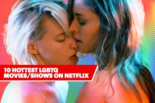 10 Hottest LGBTQ Movies:Shows on Netflix