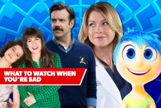 What To Watch When You're Sad