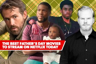 The Best Father’s Day Movies to Stream on Netflix Today