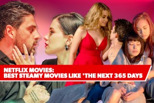 Netflix Movies: Best Steamy Movies Like 'The Next 365 Days'