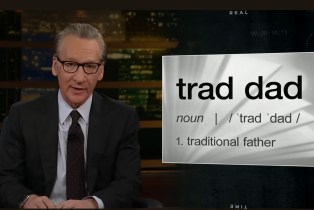 Bill Maher Trad Dad