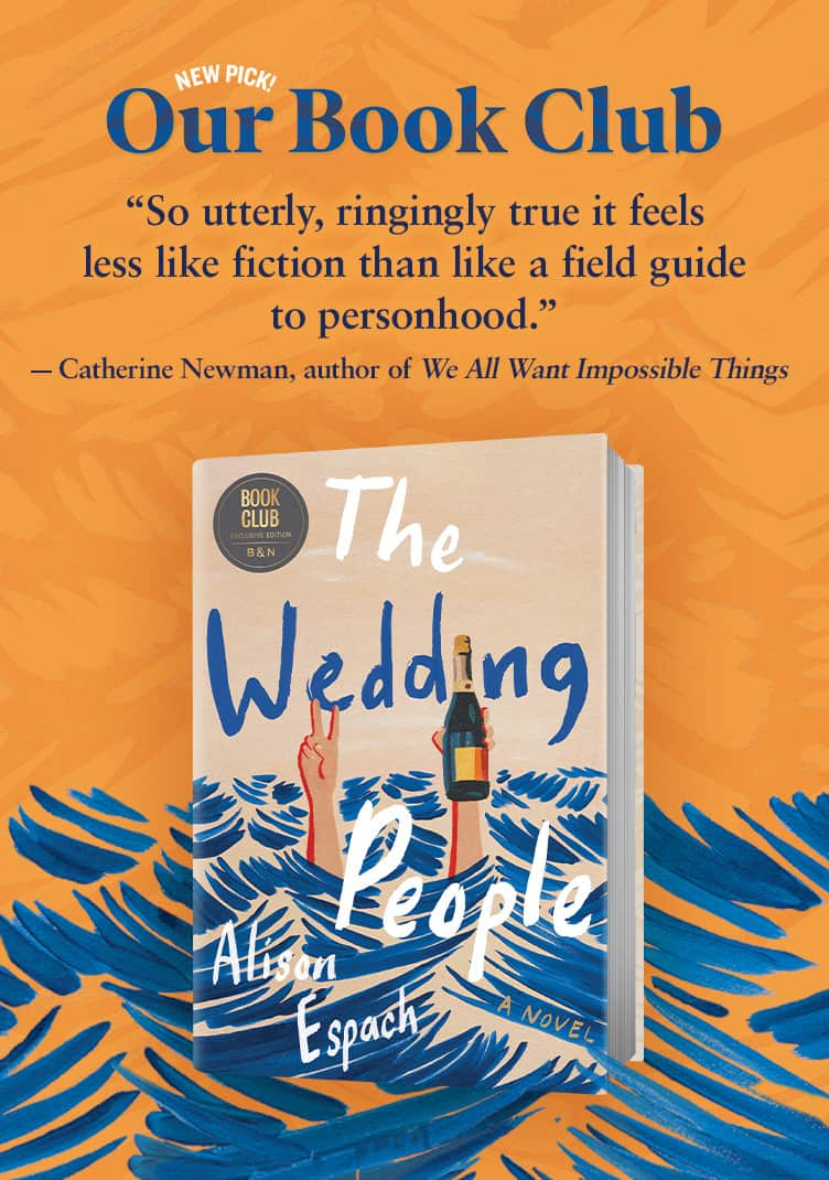 Our August Book Club Pick: The Wedding People. "So utterly, ringingly true it feels less like fiction than like a guide to personhood." —Catherine Newman, author of We All Want Impossible Things