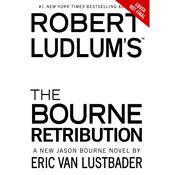 Robert Ludlum’s The Bourne Retribution by  Eric Van Lustbader audiobook