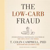 The Low-Carb Fraud by  T. Colin Campbell PhD audiobook