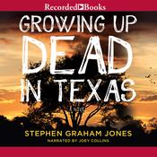 Growing Up Dead in Texas by  Stephen Graham Jones audiobook