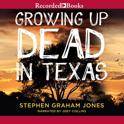 Growing Up Dead in Texas by Stephen Graham Jones audiobook