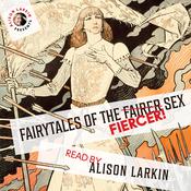 Fairy Tales of the Fiercer Sex by  others audiobook