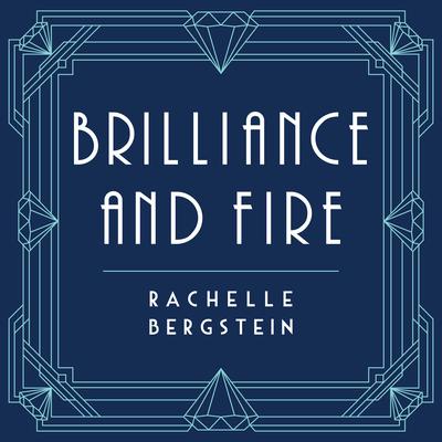 Brilliance and Fire by Rachelle Bergstein audiobook