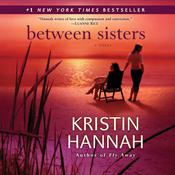 Between Sisters by  Kristin Hannah audiobook