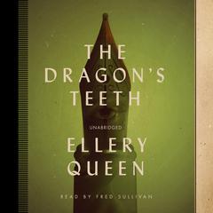 The Dragon’s Teeth by Ellery Queen audiobook