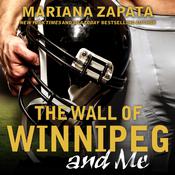 The Wall of Winnipeg and Me by  Mariana Zapata audiobook