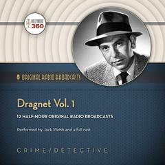 Dragnet, Vol. 1 by Hollywood 360 audiobook