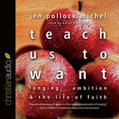 Teach Us to Want by  Jen Pollock Michel audiobook