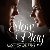 Slow Play by  Monica Murphy audiobook