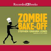 Zombie Bake-Off by  Stephen Graham Jones audiobook