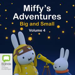 Miffy’s Adventures Big and Small: Volume Four by Dick Bruna audiobook