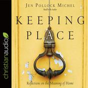 Keeping Place by  Jen Pollock Michel audiobook