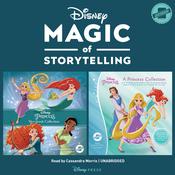 Magic of Storytelling Presents … Disney Princess Collection by  Disney Press audiobook