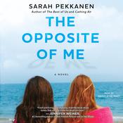 The Opposite of Me by  Sarah Pekkanen audiobook