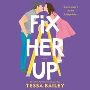 Fix Her Up by  Tessa Bailey audiobook