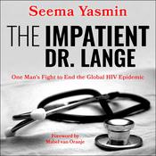 The Impatient Dr. Lange by  Dr. Seema Yasmin audiobook