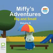 Miffy's Adventures Big and Small: Volume Five by  Dick Bruna audiobook