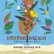 Everything Comes Next by  Naomi Shihab Nye audiobook