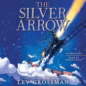 The Silver Arrow by  Lev Grossman audiobook