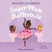 Sugar Plum Ballerinas: Plum Fantastic by  Whoopi Goldberg audiobook