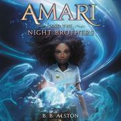 Amari and the Night Brothers by  B. B. Alston audiobook