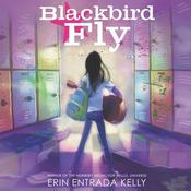 Blackbird Fly by  Erin Entrada Kelly audiobook