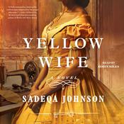 The Yellow Wife by  Sadeqa Johnson audiobook