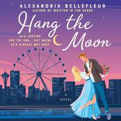 Hang the Moon by  Alexandria Bellefleur audiobook