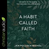 A Habit Called Faith by  Jen Pollock Michel audiobook