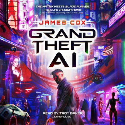 Grand Theft AI by James Cox audiobook