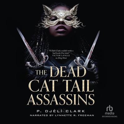 The Dead Cat Tail Assassins by P. Djèli Clark audiobook