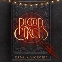 Blood Circus by Camila Victoire audiobook