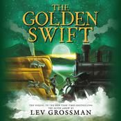 The Golden Swift by  Lev Grossman audiobook