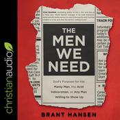 The Men We Need by  Brant Hansen audiobook