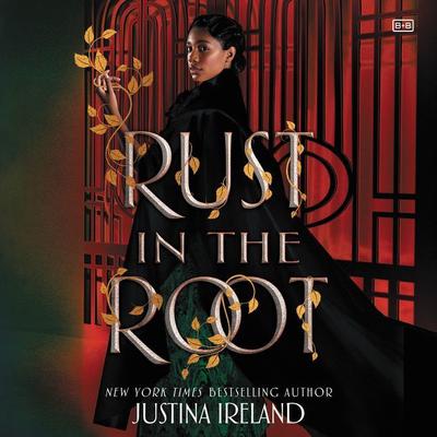 Rust in the Root by Justina Ireland audiobook