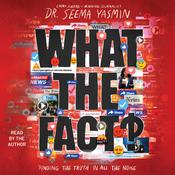 What the Fact? by  Dr. Seema Yasmin audiobook