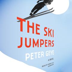 The Ski Jumpers by Peter Geye audiobook