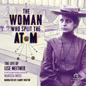 The Woman Who Split the Atom by  Marissa Moss audiobook